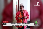 Arequipa: Obrero encontró muerto a su amigo y lo enterró cerca a su vivienda