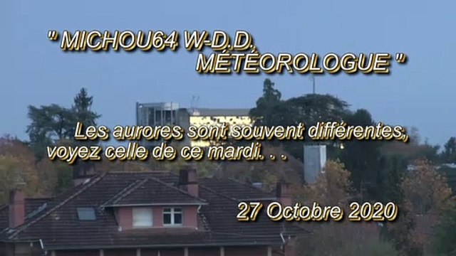 MICHOU64 W-D.D. MÉTÉOROLOGUE - 27 OCTOBRE 2020 - PAU - UNE AURORE DIFFÉRENTE CELLE DE CE MARDI 27 OCTOBRE