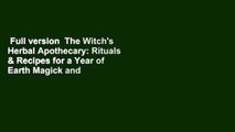 Full version  The Witch's Herbal Apothecary: Rituals & Recipes for a Year of Earth Magick and