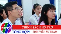 Đời sống pháp luật: Chính sách hỗ trợ sinh viên sư phạm