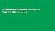 Fundamentals of Momentum, Heat and Mass Transfer Full Books
