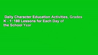 Daily Character Education Activities, Grades K - 1: 180 Lessons for Each Day of the School Year