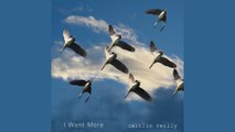 Caitlin Reilly - I Want More