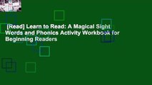 [Read] Learn to Read: A Magical Sight Words and Phonics Activity Workbook for Beginning Readers