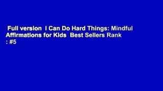 Full version  I Can Do Hard Things: Mindful Affirmations for Kids  Best Sellers Rank : #5
