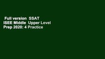 Full version  SSAT  ISEE Middle  Upper Level Prep 2020: 4 Practice Tests   Proven Strategies