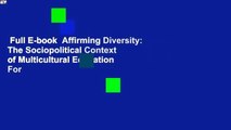 Full E-book  Affirming Diversity: The Sociopolitical Context of Multicultural Education  For