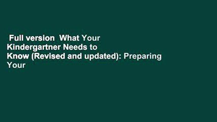 Full version  What Your Kindergartner Needs to Know (Revised and updated): Preparing Your Child