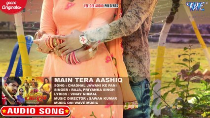 Chadal Jawani Ke Pani - Main Tera Aashiq