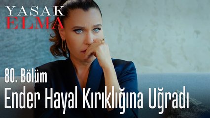 Ender hayal kırıklığına uğradı - Yasak Elma 80. Bölüm