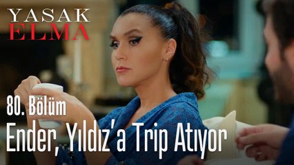Ender, Yıldız'a trip atıyor - Yasak Elma 80. Bölüm