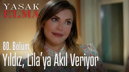 Yıldız, Lila'ya akıl veriyor - Yasak Elma 80. Bölüm