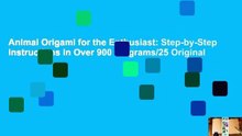 Animal Origami for the Enthusiast: Step-by-Step Instructions in Over 900 Diagrams/25 Original