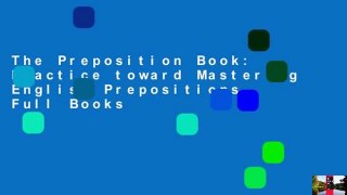 The Preposition Book: Practice toward Mastering English Prepositions Full Books