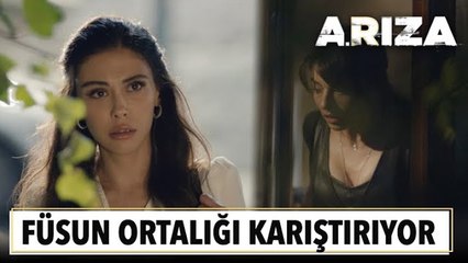 Füsun ortalığı karıştırıyor | Arıza 7. Bölüm