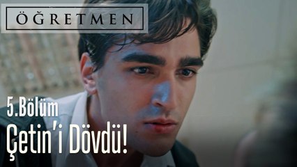 Ateş, Çetin'i çok fena dövdü - Öğretmen 5. Bölüm
