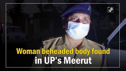 मेरठ में मिला महिला का सिर कटा शव
