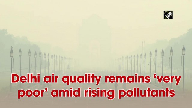 Delhi air quality remains ‘very poor’ amid rising pollutants