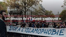 Les dessous de « l'islamo-gauchisme »