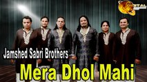 Mera Dhol Mahi | Jamshed Sabri Brothers | Qawwali