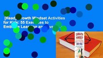 [Read] Growth Mindset Activities for Kids: 55 Exercises to Embrace Learning and Overcome