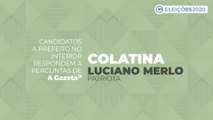 Conheça as propostas dos candidatos a prefeito de Colatina - Luciano Merlo