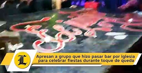 Apresan a grupo que hizo pasar bar por iglesia para celebrar fiestas durante toque de queda