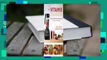 [Read] The Vitamix Cookbook: 250 Delicious Whole Food Recipes to Make in Your Blender  For Online