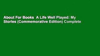 About For Books  A Life Well Played: My Stories (Commemorative Edition) Complete