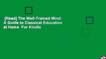 [Read] The Well-Trained Mind: A Guide to Classical Education at Home  For Kindle