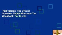 Full version  The Official Downton Abbey Afternoon Tea Cookbook  For Kindle