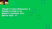 [Read] Carolina Whitewater: A Paddler's Guide to the Western Carolinas  Best Sellers Rank : #3