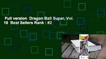 Full version  Dragon Ball Super, Vol. 10  Best Sellers Rank : #2