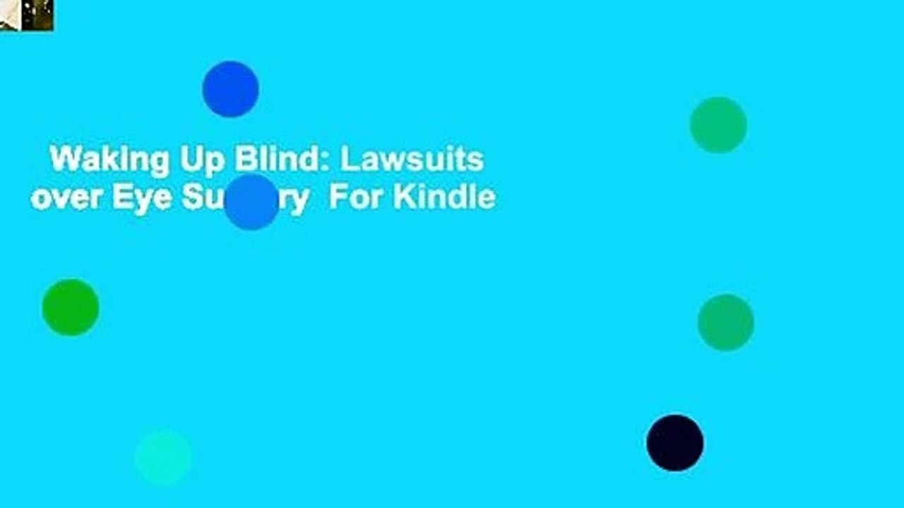 Waking Up Blind: Lawsuits over Eye Surgery For Kindle - video Dailymotion