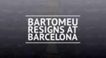 Bartomeu resigns at Barcelona