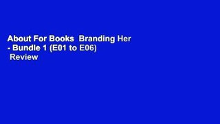 About For Books  Branding Her - Bundle 1 (E01 to E06)  Review