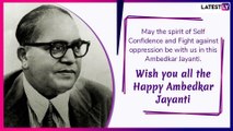 Ambedkar Jayanti 2019: Wishes To Remember Dr BR Ambedkar On His 128th Birth Anniversary