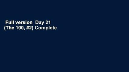 Full version  Day 21 (The 100, #2) Complete