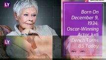 Judi Dench Birthday: Five Facts About The Oscar Winning Actor
