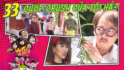 VỢ TUI TUI SỢ TẬP 33 FULL - Pom "bựa" bày mưu HÃM HẠI người nhà quê vì bị cướp mất crush