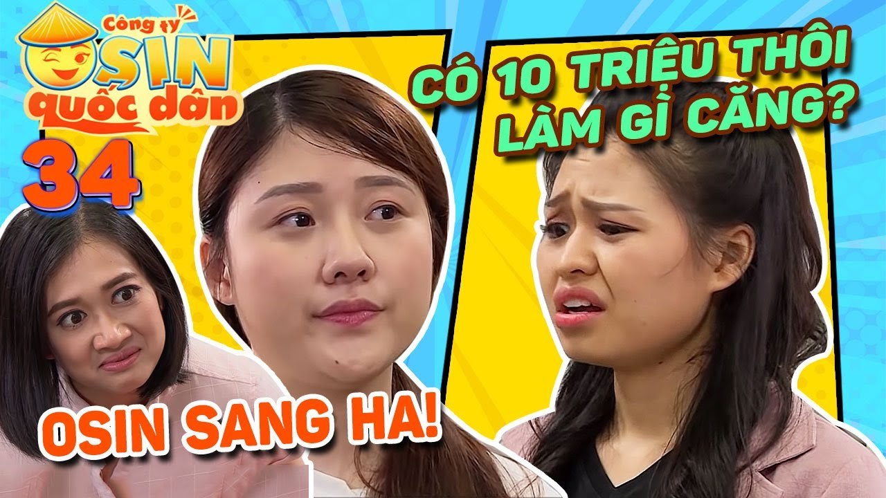CÔNG TY OSIN QUỐC DÂN TẬP 34 -Osin Lê Lộc vay 10 triệu mua quà cho ông chủ khiến Phương Lan TỨC GIẬN