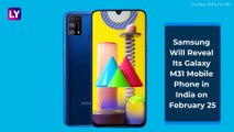 Samsung Galaxy M31 With 6,000mAh Battery Scheduled To Be Launched in India on February 25; Expected Prices, Features, Variants & Specifications
