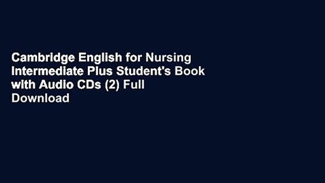 Cambridge English for Nursing Intermediate Plus Student's Book with Audio CDs (2) Full Download