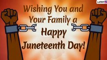 Juneteenth 2020 Wishes: Beautiful Messages To Send On June 19 Celebrating Emancipation Day