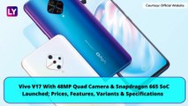 Vivo V17 With 48MP Quad Camera & Snapdragon 665 SoC Launched; Prices, Features & Specifications