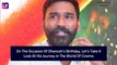 From Acting, Singing To Directing, Heres How Dhanush Has Progressed Steadily Through His Career
