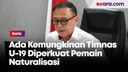 Ketum PSSI: Ada Kemungkinan Timnas U-19 Diperkuat Pemain Naturalisasi