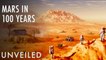 What Will Mars Look Like In 100 Years? | Unveiled