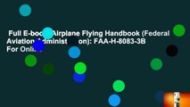 Full E-book  Airplane Flying Handbook (Federal Aviation Administration): FAA-H-8083-3B  For Online