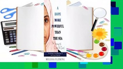 Full Version  A Hope More Powerful Than the Sea: One Refugee's Incredible Story of Love, Loss,